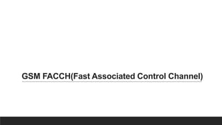 GSM FACCH(Fast Associated Control Channel)
 