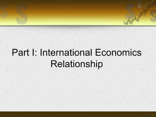 Part I: International Economics
Relationship

 