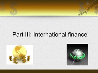 Part III: International finance

 
