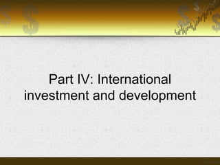 Part IV: International
investment and development

 