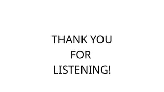 THANK YOU
FOR
LISTENING!
 