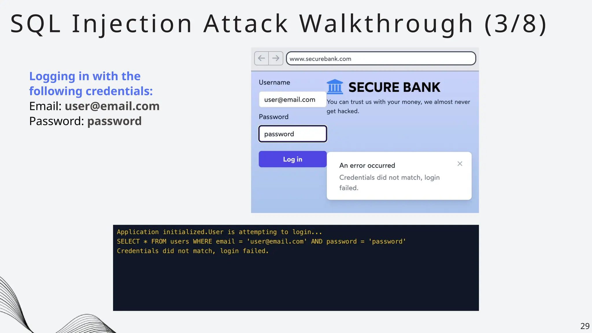 SQL Injection Attack Walkthrough (3/8)
29
Logging in with the
following credentials:
Email: user@email.com
Password: password
 