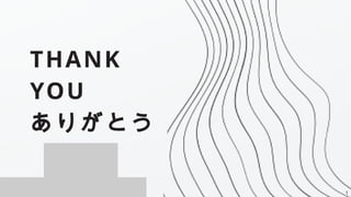 THANK
YOU
ありがとう
1
 