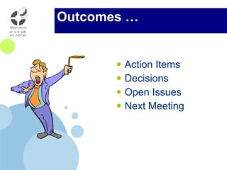 Outcomes … Action Items Decisions Open Issues Next Meeting 