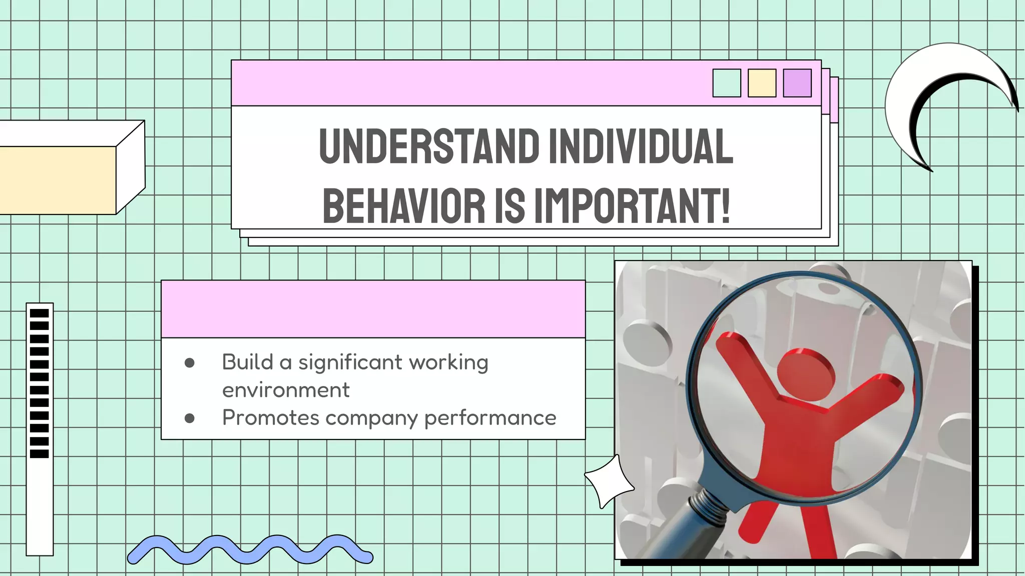 ● Build a significant working
environment
● Promotes company performance
MM
understandindividual
behaviorISIMPORTANT!
 