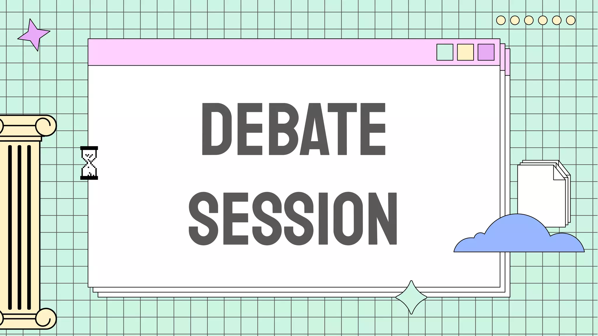 DEBATE
SESSION
 