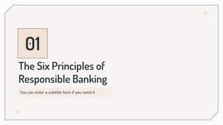 The Six Principles of
Responsible Banking
01
You can enter a subtitle here if you need it
 