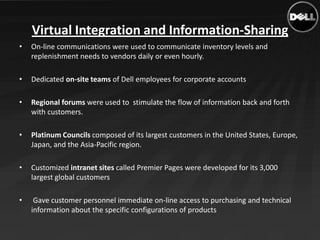 Virtual Integration and Information-Sharing
•   On-line communications were used to communicate inventory levels and
    r...