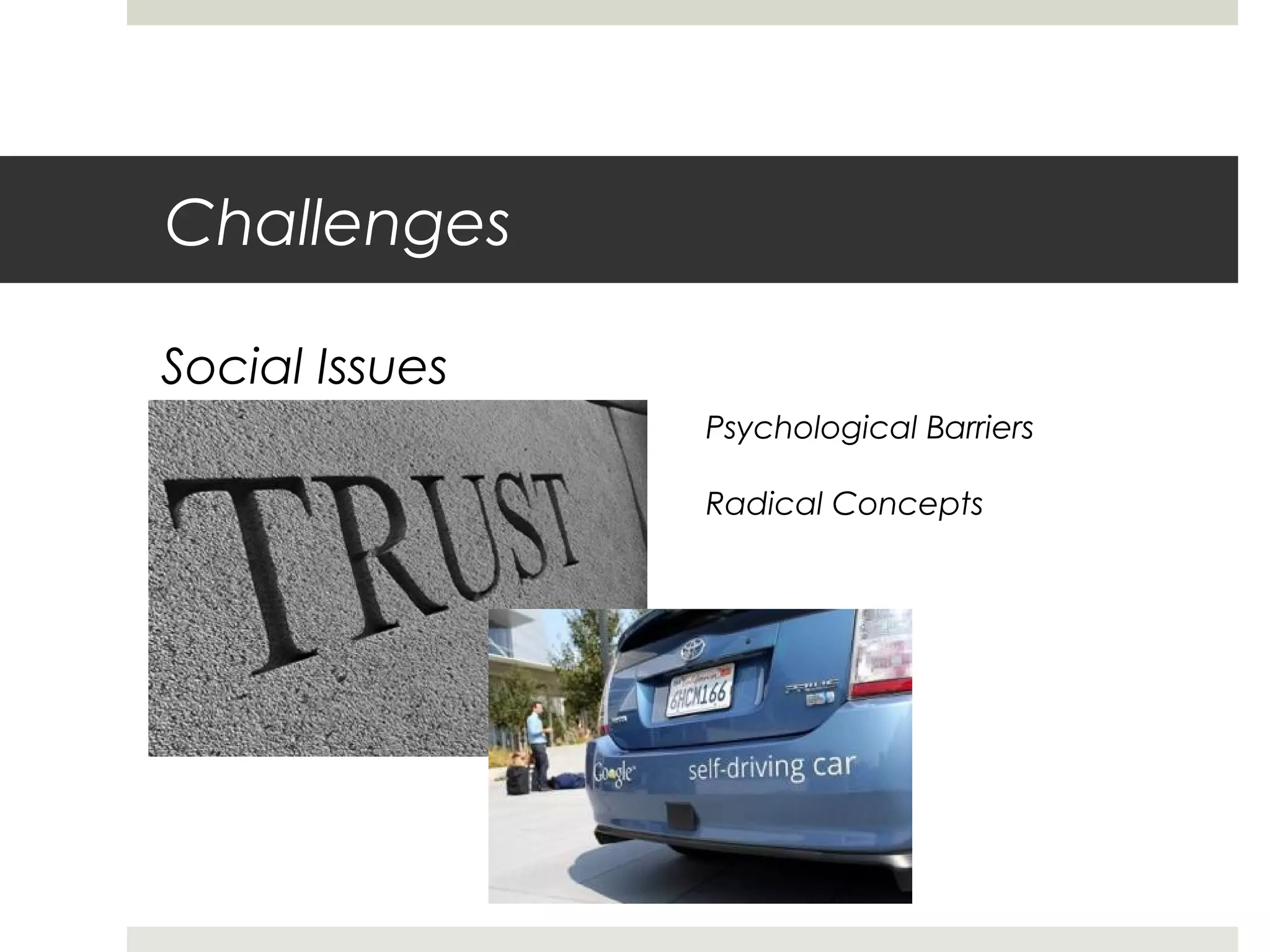 Challenges
Social Issues
Psychological Barriers
Radical Concepts
 