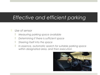 Effective and efficient parking
 Use of sensor
 Measuring parking space available
 Determining if there is sufficient s...