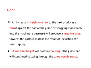 Cont…
 An increase in height one link to the next produces a
thrust against the end of the guide by shogging it positivel...