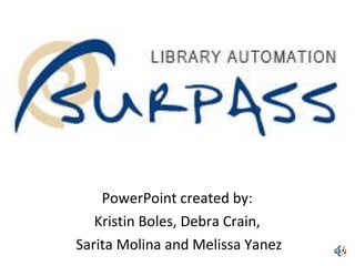 PowerPoint created by:  Kristin Boles, Debra Crain,  Sarita Molina and Melissa Yanez 