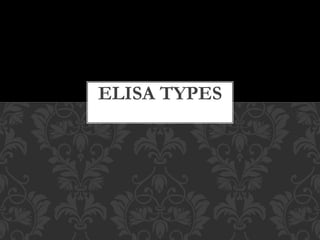 ELISA TYPES
 