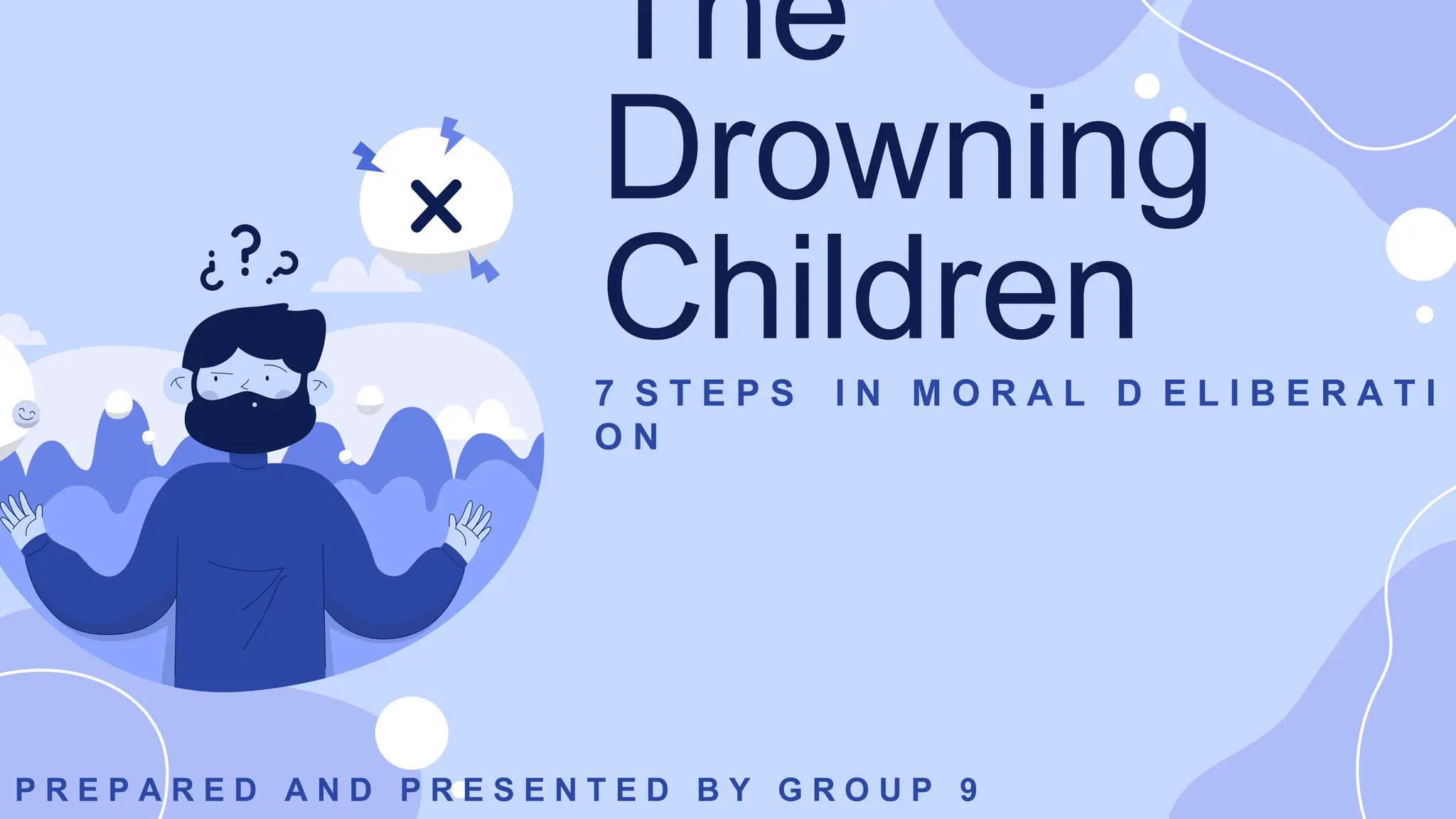 ( GROUP 9 )THE DROWNING CHILDREN THE 7 STEPS IN MORAL DELIBERATION.pptx