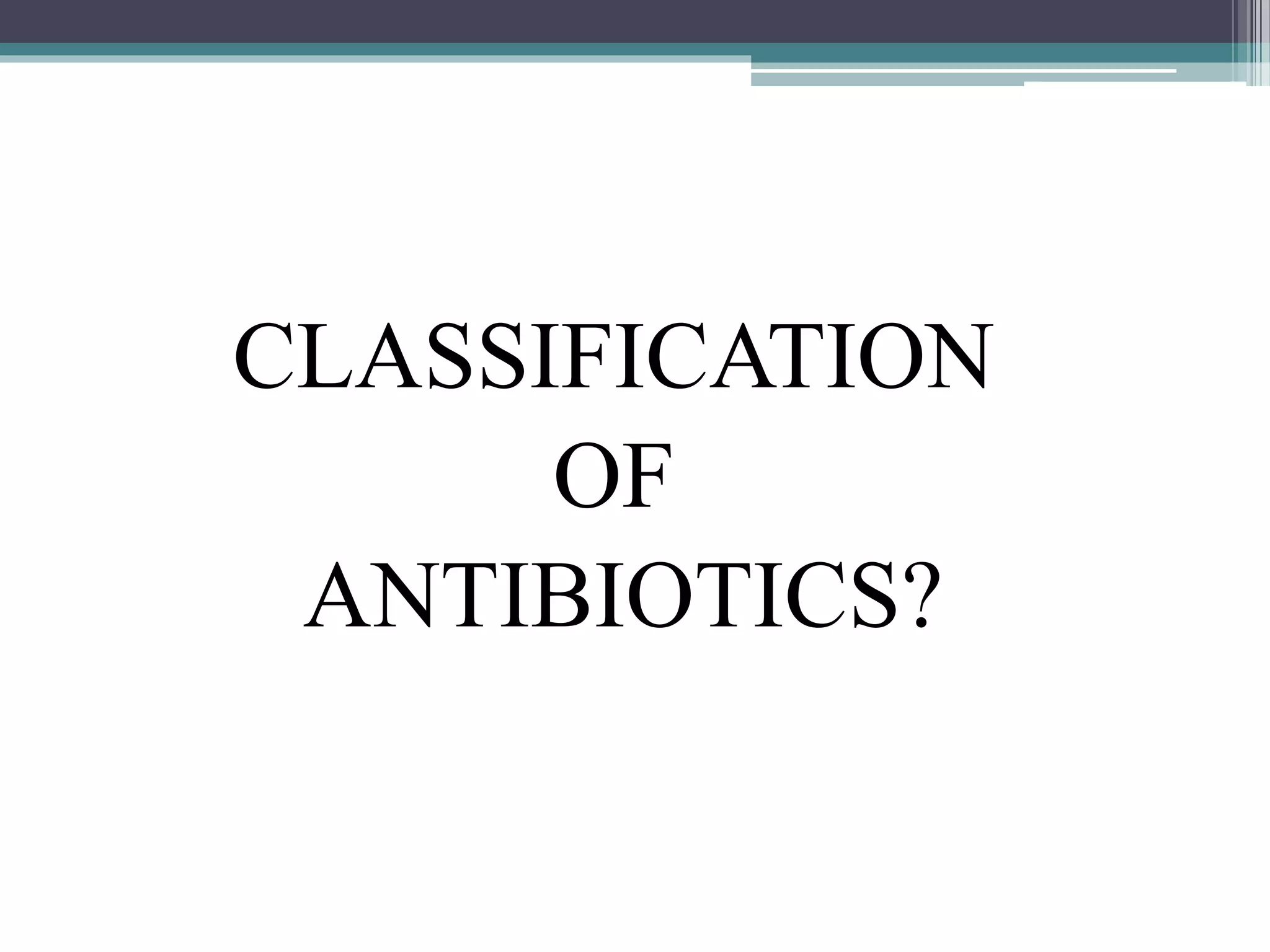 Classification of antibiotics pptx