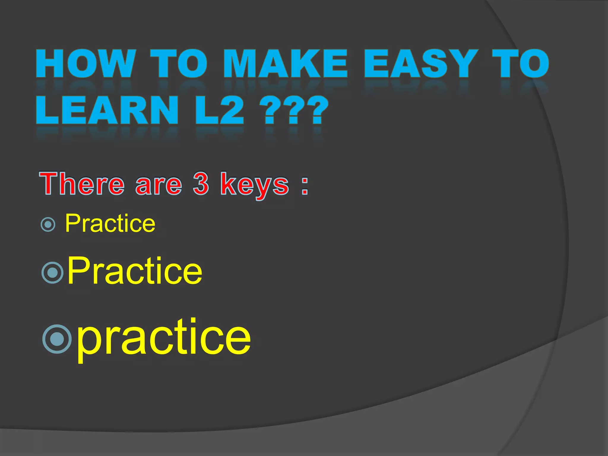  Practice
Practice
practice