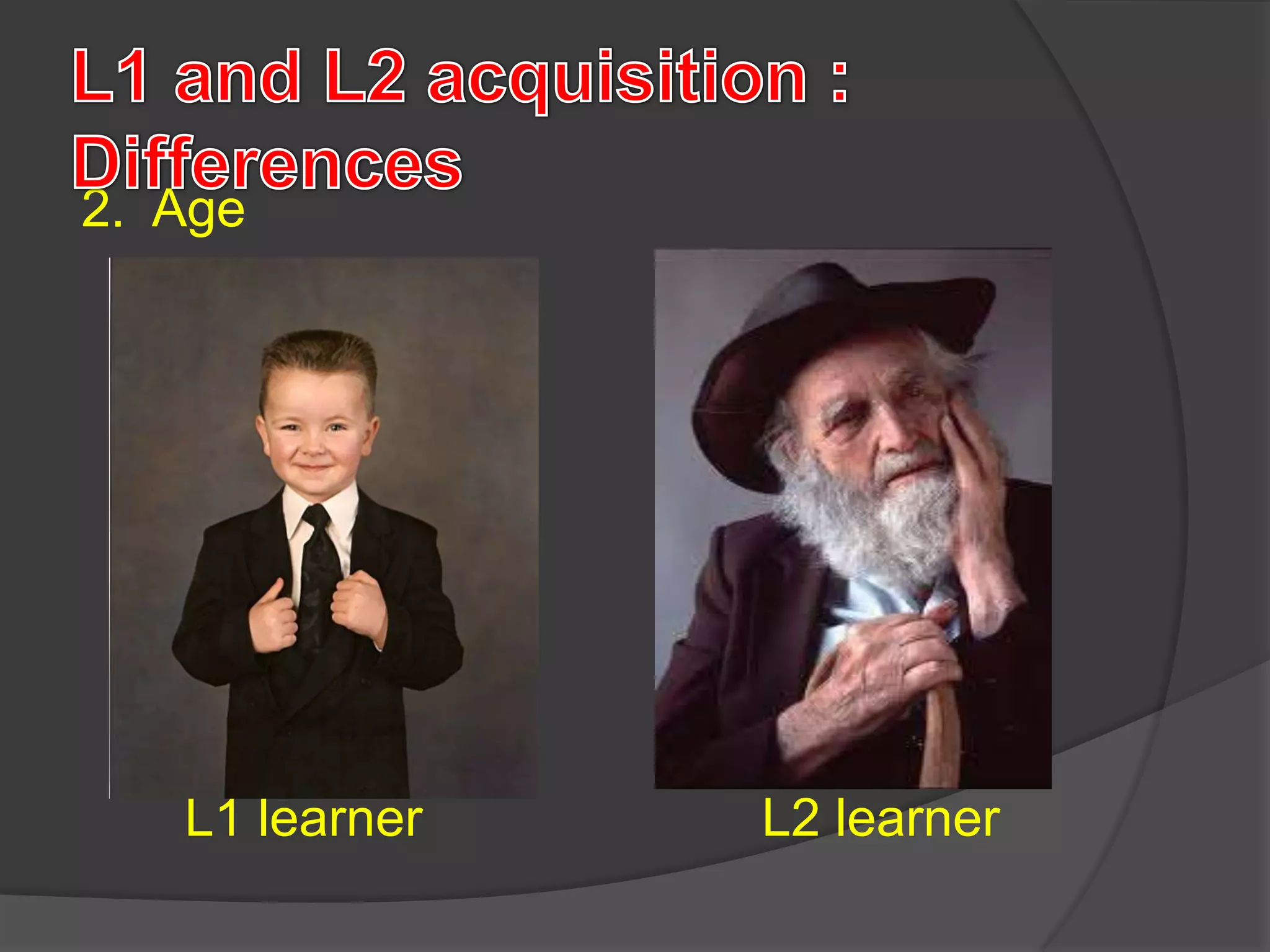 2. Age
L1 learner L2 learner