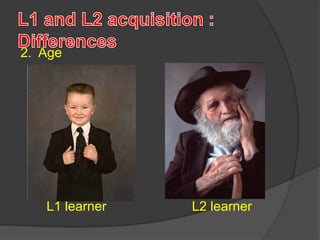 2. Age
L1 learner L2 learner