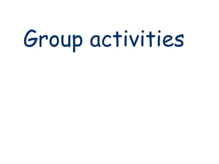 Group activities 