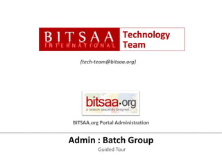 (tech-team@bitsaa.org) BITSAA.org Portal Administration Admin : Batch Group Guided Tour 
