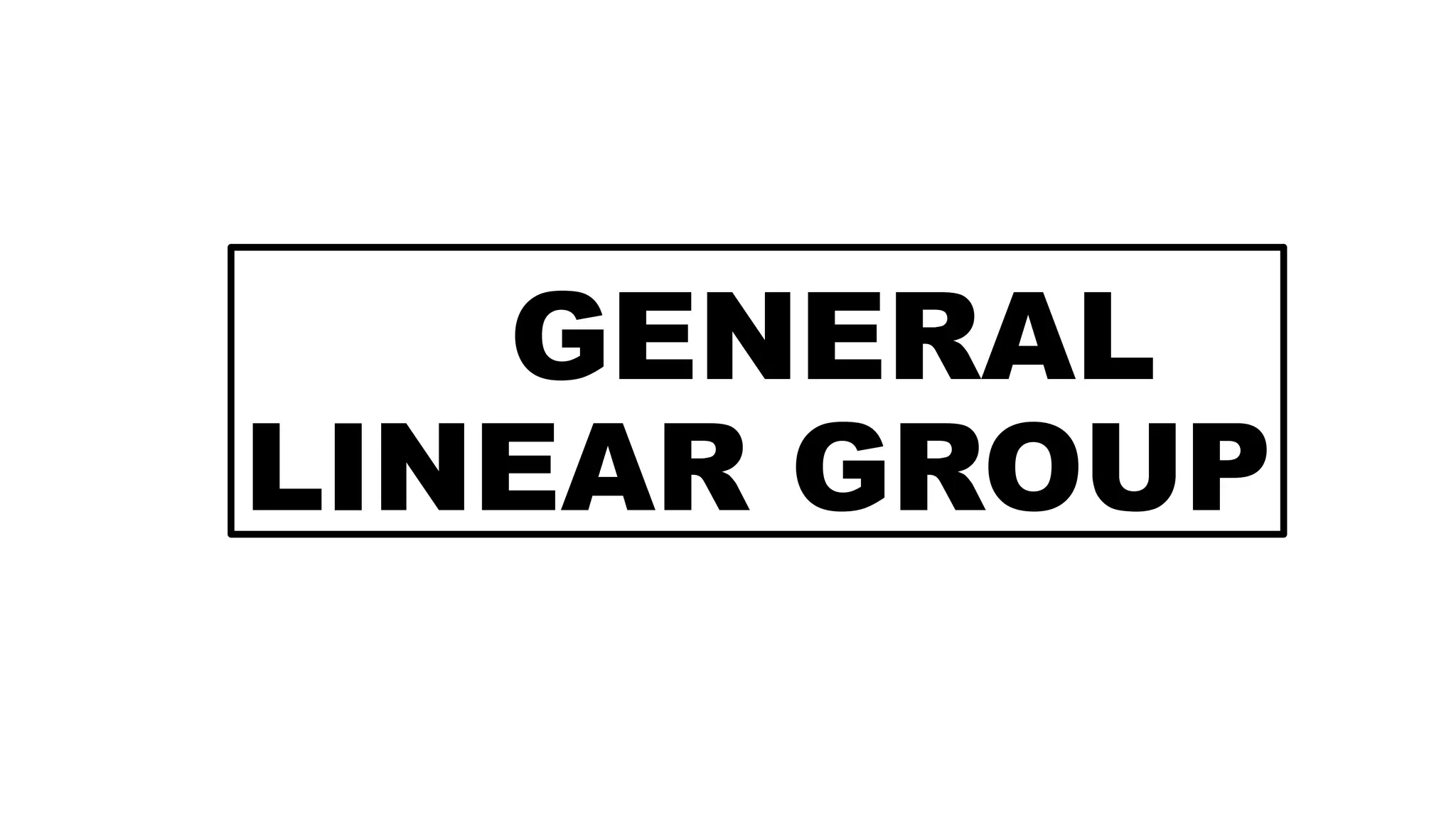 GENERAL
LINEAR GROUP
 