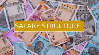 SALARY STRUCTURE
 