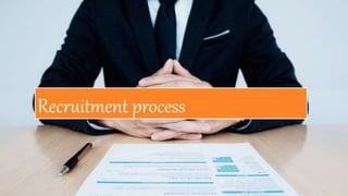 Recruitment process
 