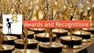 Awards and Recognitions
 