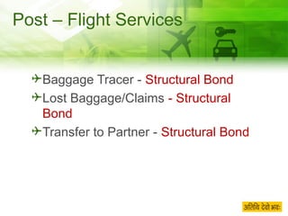 Post – Flight Services Baggage Tracer -  Structural Bond Lost Baggage/Claims  - Structural Bond Transfer to Partner -  Structural Bond 