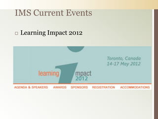 IMS Current Events

   Learning Impact 2012
 