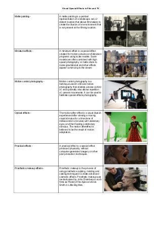 Visual Special Effects in Film and TV
Matte painting - A matte painting is a painted
representation of a landscape, set, o...