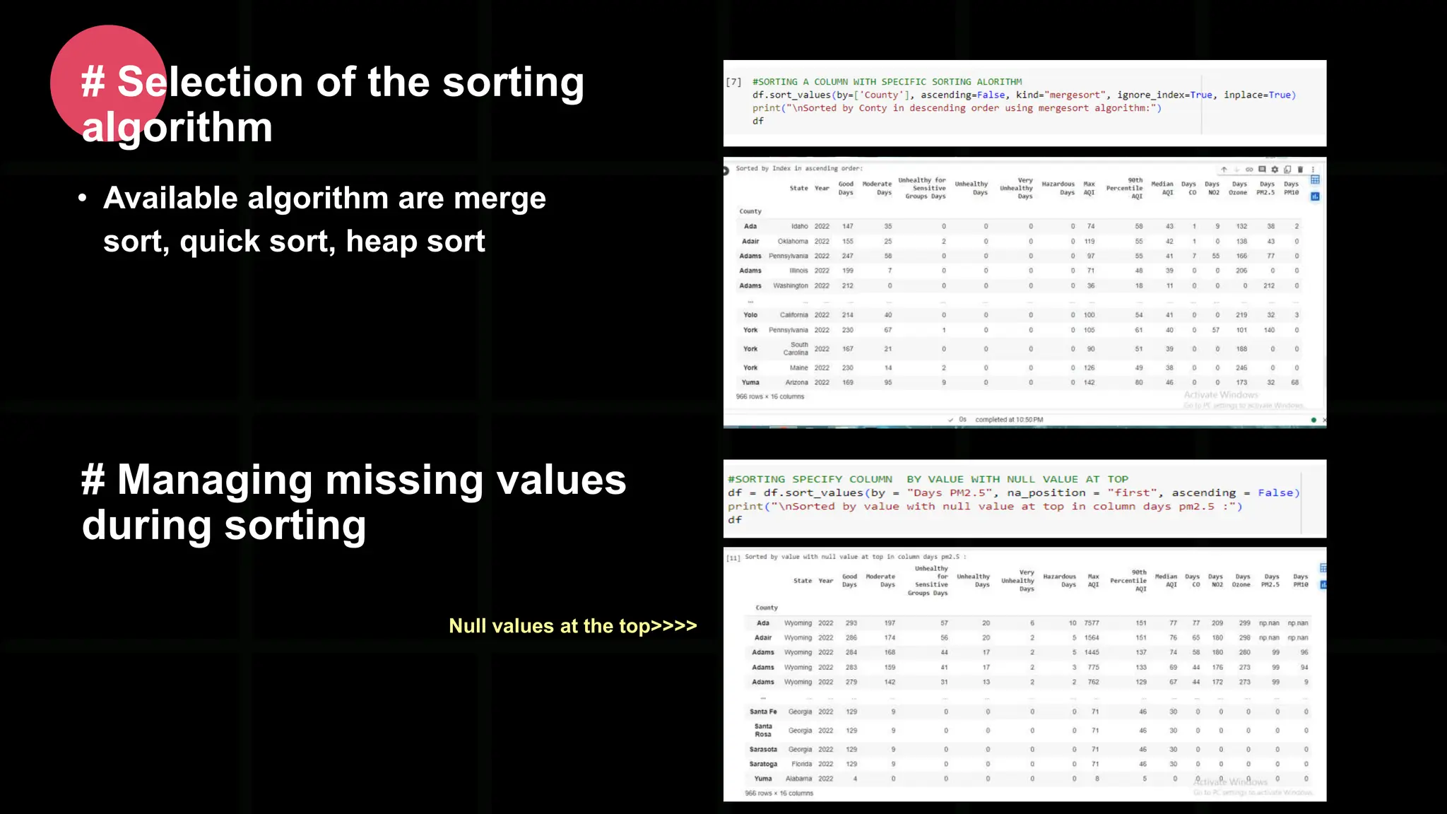 • Available algorithm are merge sort, quick sort, heap sort # Selection of the sorting algorithm # Managing missing values during sorting Null values at the top>>>> 