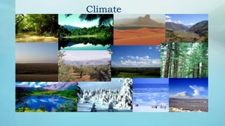 Climate
 