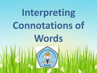Interpreting
Connotations of
Words
 