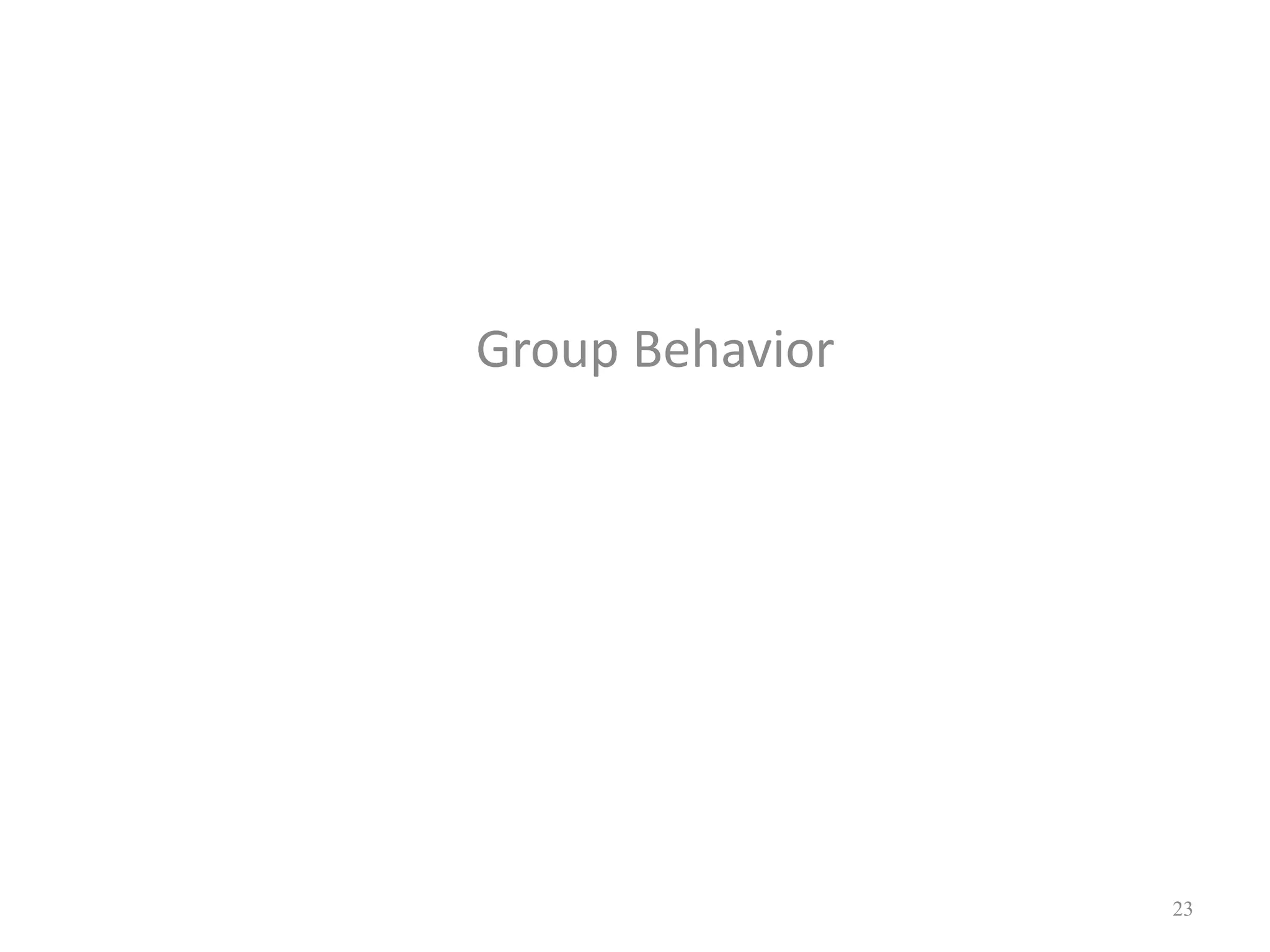 Group Behavior
23
 