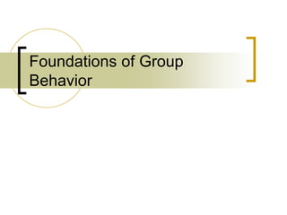 Foundations of Group
Behavior
 