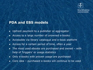 UKSG Conference 2017 Breakout - Evaluation of PDA and EBS models for e-books at Stockholm University Library - Frida Jacobson