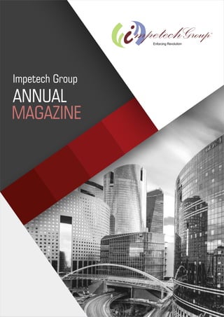 GroupTM
MAGAZINE
ANNUAL
Impetech Group
 