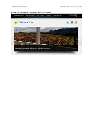 DAILY DEAL WHITE PAPER                       HARVARD | BUSINESS | SCHOOL


Merchant’s Website- business.weecation.com




                                    33
 