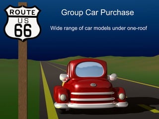 Group Car Purchase
Wide range of car models under one-roof
 