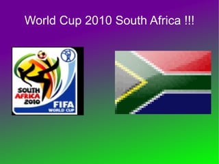 World Cup 2010 South Africa !!! 