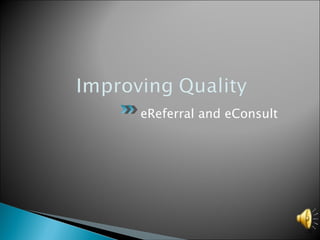 eReferral and eConsult 