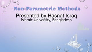 Presented by Hasnat Israq
Islamic University, Bangladesh
1
 