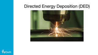 Directed Energy Deposition (DED)
 