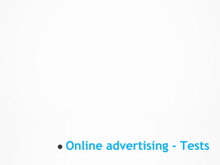 ● Online advertising - Tests
 
