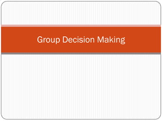 Group Decision Making
 