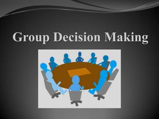Group Decision Making

 
