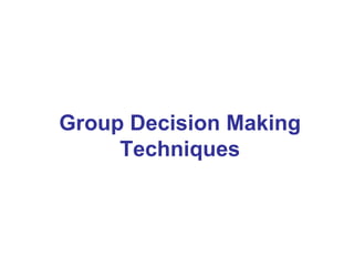 Group Decision Making Techniques 