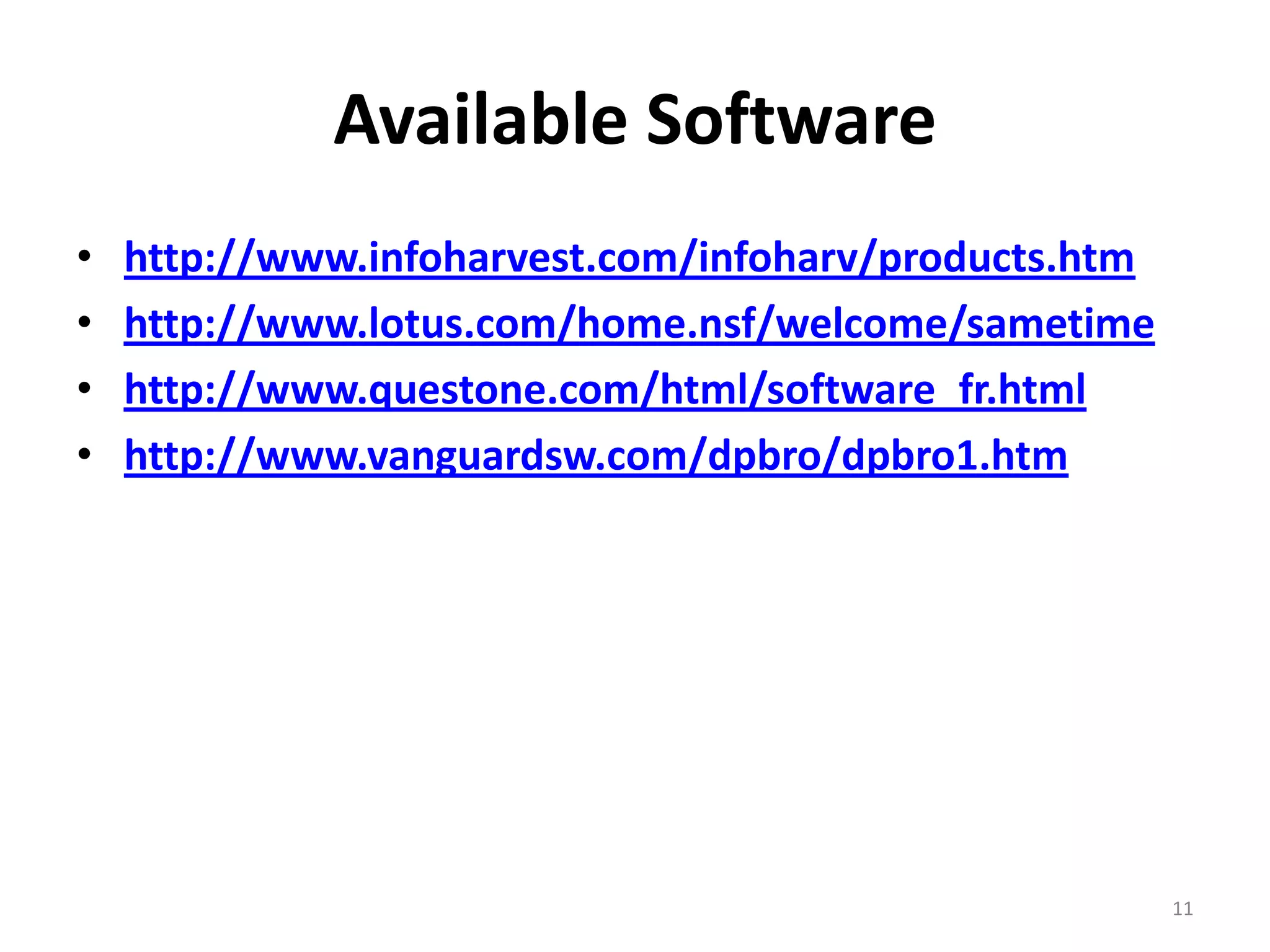 http://www.infoharvest.com/infoharv/products.h
tm
http://www.lotus.com/home.nsf/welcome/samet
ime
http://www.questone.com/html/software_fr.html
http://www.vanguardsw.com/dpbro/dpbro1.htm
11
AVAILABLE SOFTWARE
 