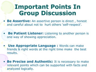 Why Companies have GD?Companies conduct group discussion to checkInteractive skills Ability to work in teamFlexibilityNeuroticismListeningExtrovertismLeadershipYour Analytical skills and Subject knowledgeYour Problem solving and Critical thinking skills.Your attitude and confidence.